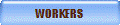 WORKERS